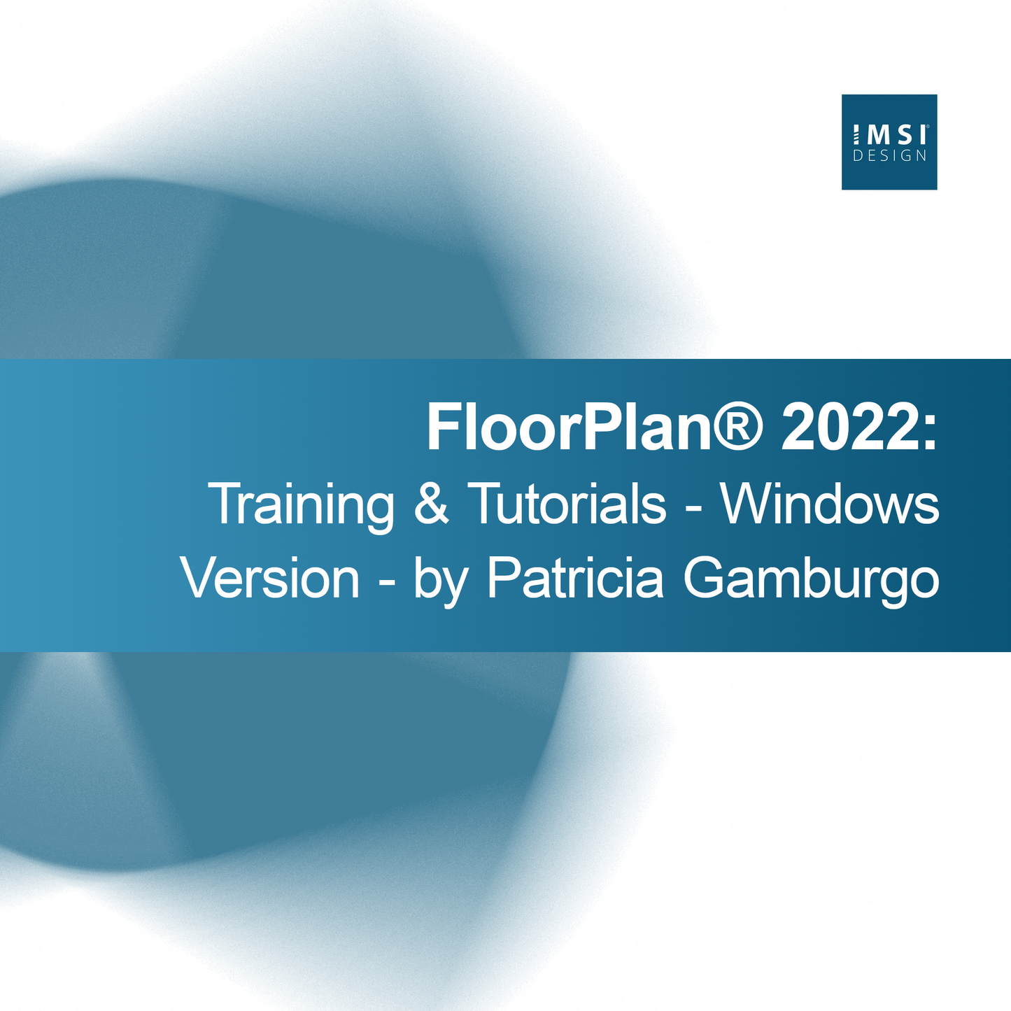 FloorPlan® 2022: Træning & Tutorials - Windows Version - af Patricia Gamburgo